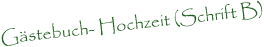 Gstebuch- Hochzeit (Schrift B)