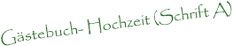 Gstebuch- Hochzeit (Schrift A)